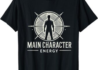 Main Character Energy Powerful Gift T-Shirt