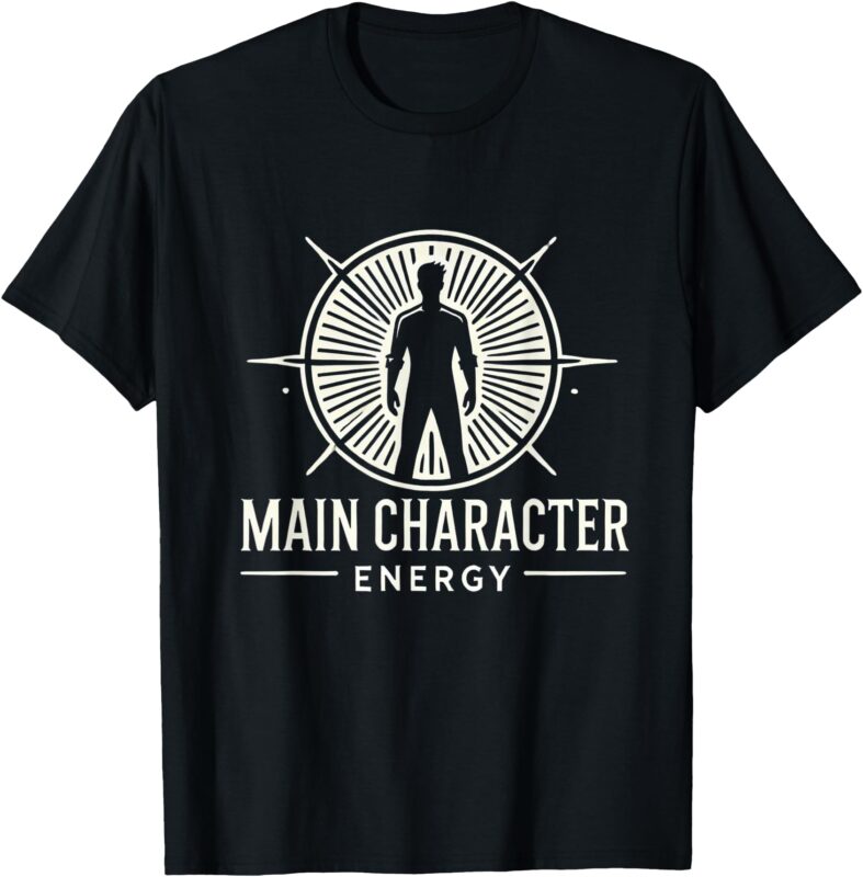 Main Character Energy Powerful Gift T-Shirt