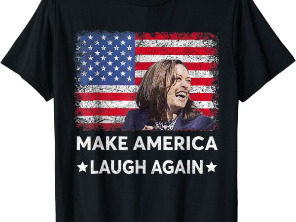 Make america laugh again vote 2024 president kamala-harris t-shirt