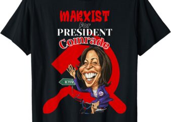 Marxist For President Comrade Kamala Harris Funny President T-Shirt