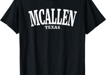 Mcallen Texas Typeface Vintage Style Shirt