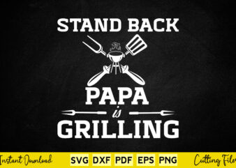 Stand Back Papa is Grilling Funny BBQ T-shirt Design