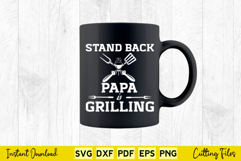 Stand Back Papa is Grilling Funny BBQ T-shirt Design