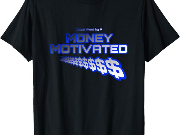 Money motivated t-shirt