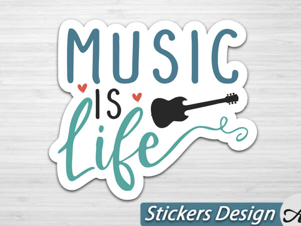 Music is life stickers t shirt designs for sale