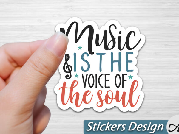 Music is the voice of the soul stickers t shirt designs for sale