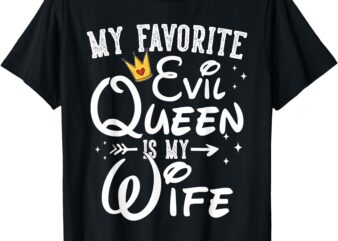 My Favorite Evil Queen Is My Wife Halloween Gifts Husband T-Shirt