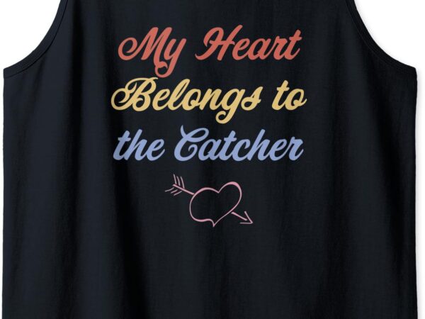 My heart belongs to the catcher – cute gift – baseball _ tank top t shirt designs for sale