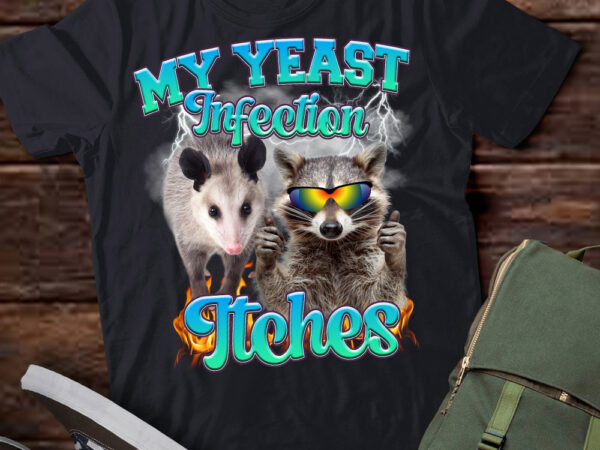 My yeast infection itches opossum raccoon t-shirt ltsp