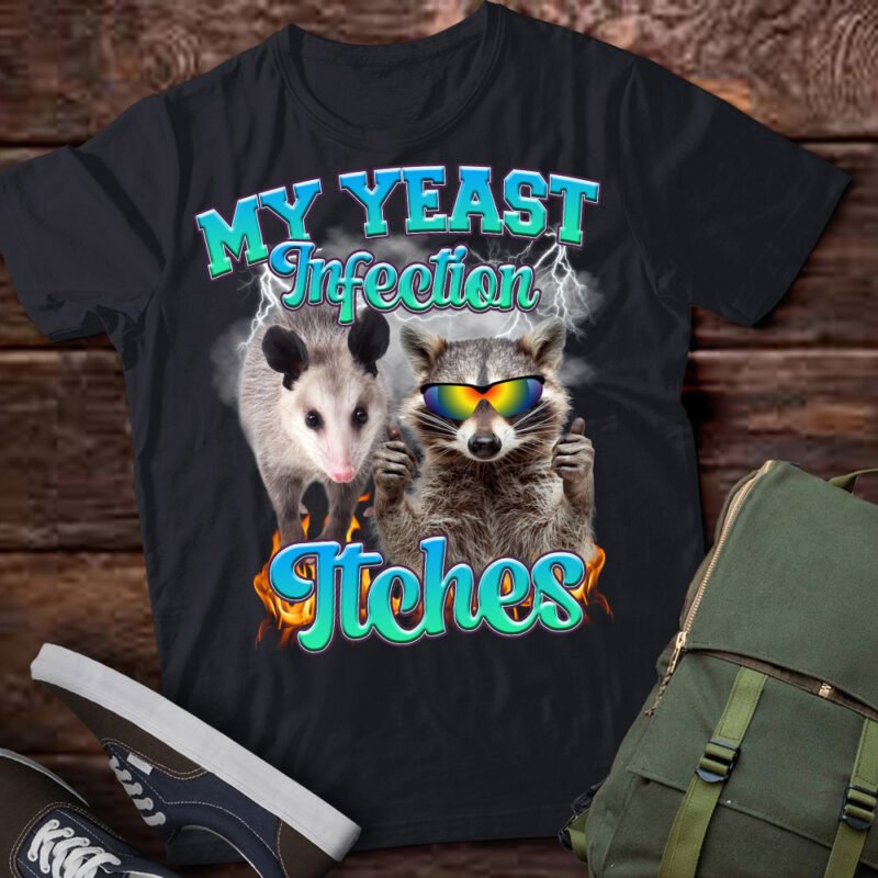 My Yeast Infection Itches Opossum Raccoon T-Shirt ltsp