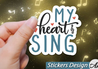 My heart sing Stickers t shirt designs for sale