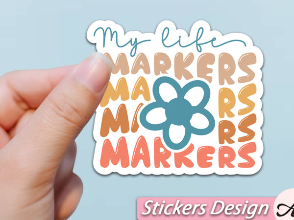 My life markers stickers t shirt designs for sale