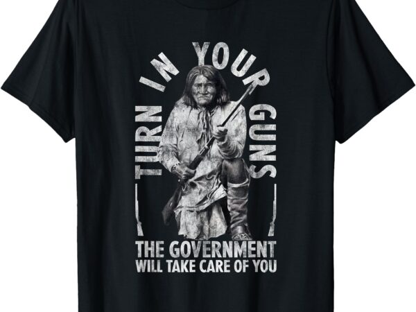 Native america turn your guns government take care of you t-shirt