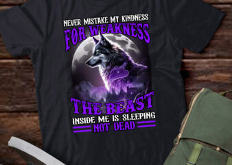 Never Mistake My Kindness For Weakness Wolf Lover Gift lts-d T shirt vector artwork