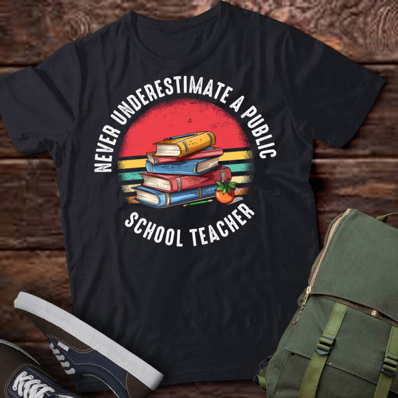 Never Underestimate A Public School Teacher Retro Vintage T-Shirt ltsp