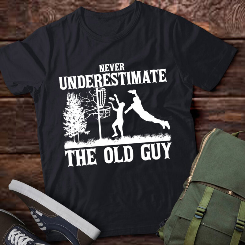 Never Underestimate The Old Guy Funny Disc Golf Gift lts-d