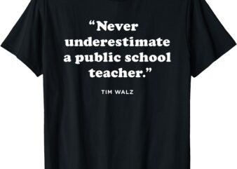 Never Underestimate a Public School Teacher – Coach Quote T-Shirt