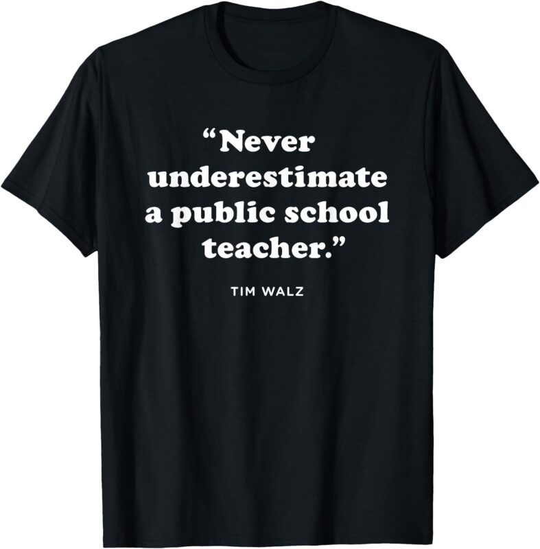 Never Underestimate a Public School Teacher – Coach Quote T-Shirt