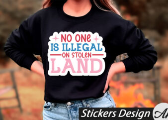 No one is illegal on stolen land Stickers