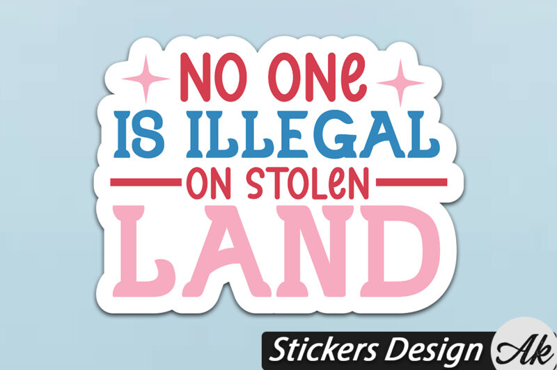 No one is illegal on stolen land Stickers