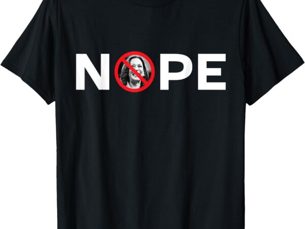 Nope ‘no kamala’ sign anti kamala harris t-shirt