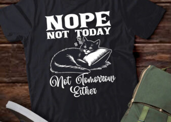 Nope Not Today Not Tomorrow Either Funny Cat Lover Gift