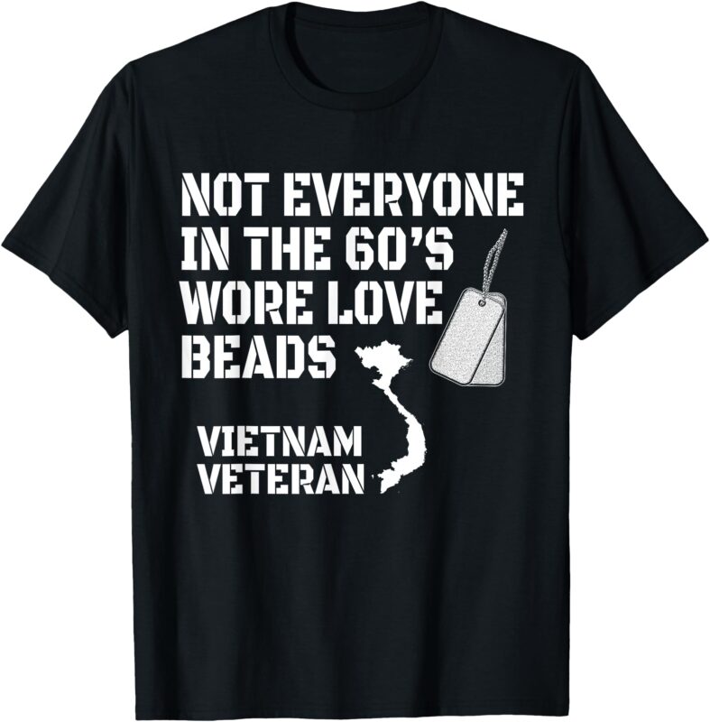 Not Everyone Wore Love Beads Dog Tag Veterans Vietnam T Shirt