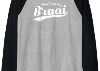 Nou Gaan Ons Braai Funny African BBQ Family Gift Raglan Baseball Tee