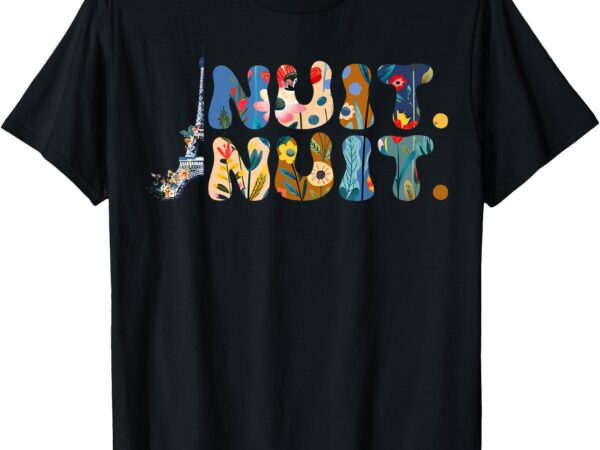 Nuit nuit night night french words paris tower- tour eiffel t-shirt