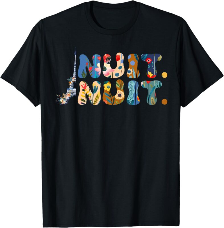 Nuit Nuit night night french words Paris tower- Tour Eiffel T-Shirt