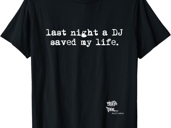 Old school rap hip hop last night a dj saved my life 80’s t-shirt