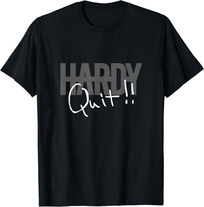 Official HARDY Quit!! T-Shirt Visit the HARDY Store