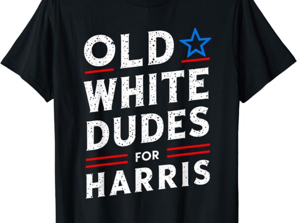 Old white dudes for harris kamala 2024 t-shirt