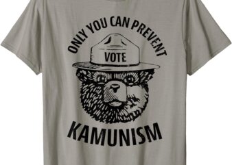 Only You Can Prevent Kamunism Communism Election Humor 2024 T-Shirt