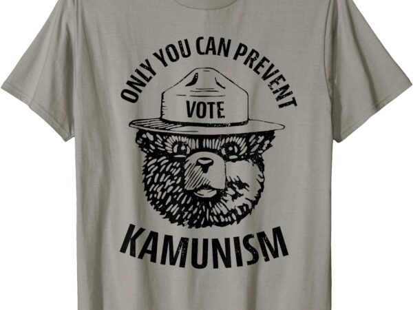 Only you can prevent kamunism communism election humor 2024 t-shirt