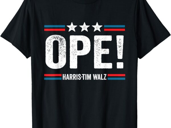 Ope walz tim walz harris walz 2024 t-shirt