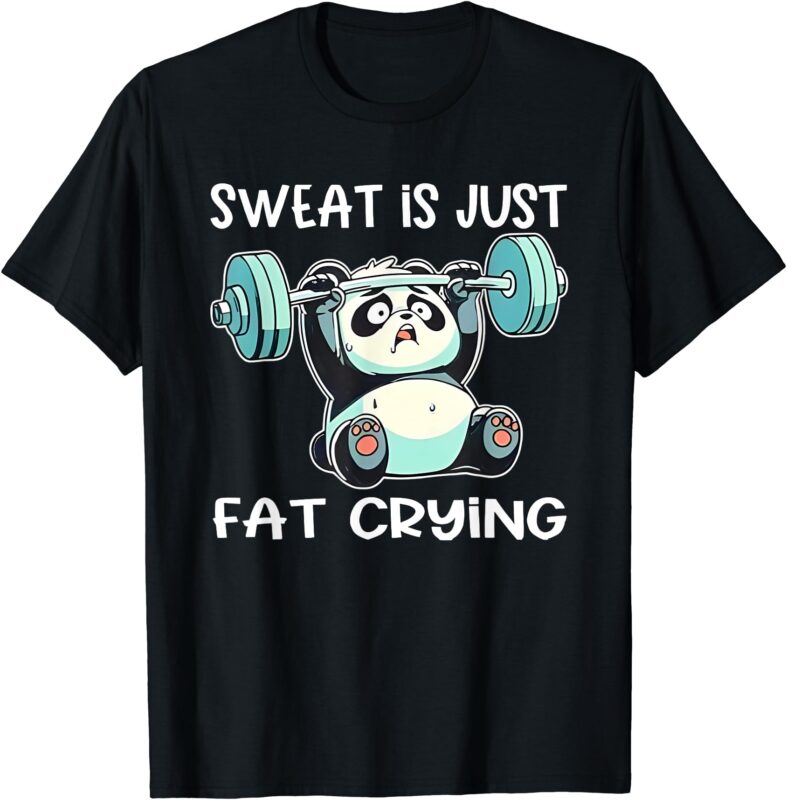 Panda Sweat Is Just Fat Crying Gym T-Shirt