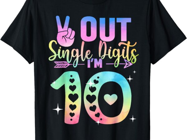 Peace out single digits tie dye 10 year old girl birthday t-shirt