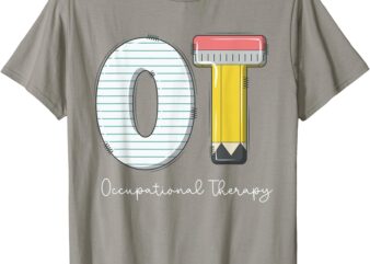 Pediatric Occupational Therapy Cute Pencil Back To School T-Shirt