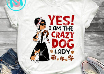 Personalized Drawing Dog Yes I Am A Crazy Dog Lady SVG, Dog SVG EPS DXF PNG