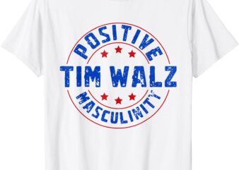 Positive Masculinity Pro Kamala Tim Walz 2024 Political T-Shirt