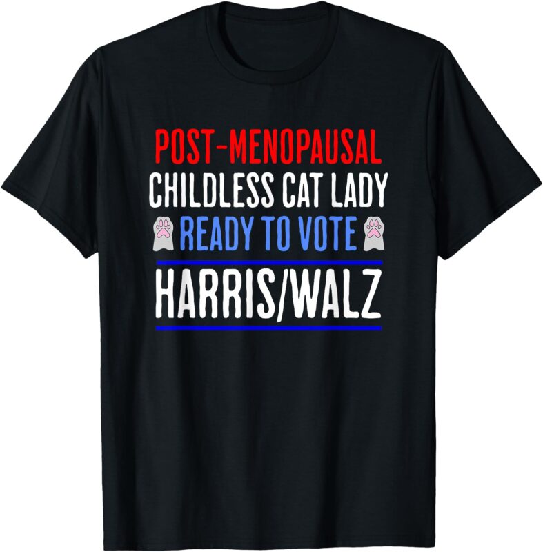 Post-Menopausal Childless Cat Lady Ready to Vote KAMALA T-Shirt