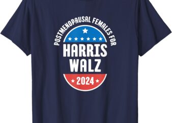 Postmenopausal Females For Harris Walz 2024 T-Shirt