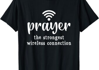 Prayer Definition Strongest Wireless Connection T-Shirt