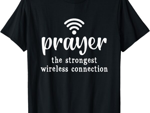 Prayer definition strongest wireless connection t-shirt