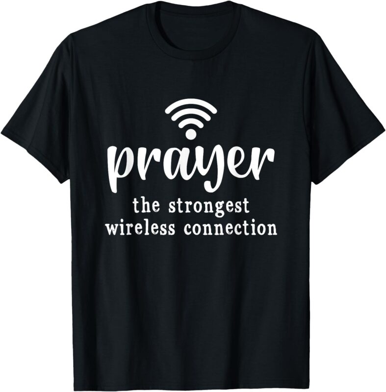 Prayer Definition Strongest Wireless Connection T-Shirt