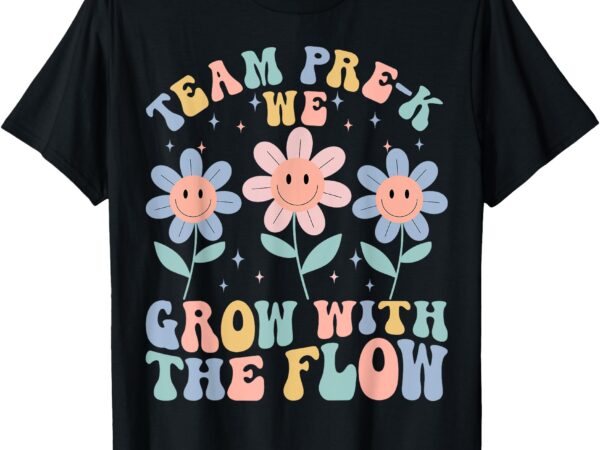 Preschool teacher appreciation team pre-k grow with the flow t-shirt