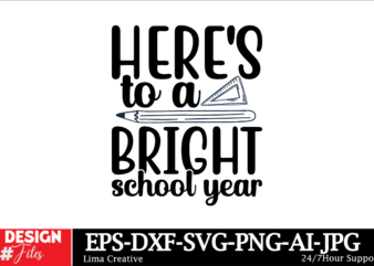 Here’s To a Bright School Year SVG Cut File, Hello School SVG Bundle, Back to School SVG, Teacher svg, School, School Shirt for Kids svg, Ki