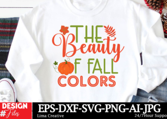 The Beauty Of Fall Colors T-shirt Design, Autumn SVG Bundle, Fall SVG Bundle, Thanksgiving Svg, Fall Svg, Autumn Svg Fall Svg Designs Autumn