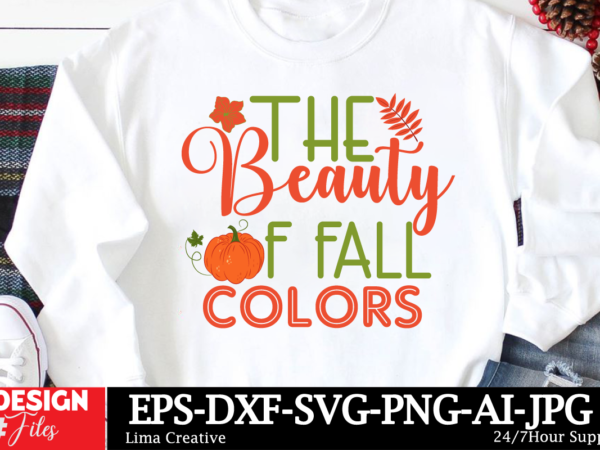 The beauty of fall colors t-shirt design, autumn svg bundle, fall svg bundle, thanksgiving svg, fall svg, autumn svg fall svg designs autumn